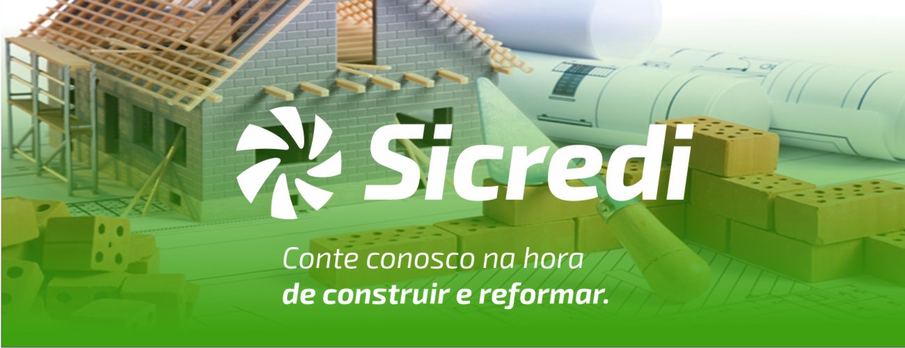 LINHA DE CRÉDITO: Vai construir ou reformar? Sicredi ajuda associados a tirarem o projeto do papel