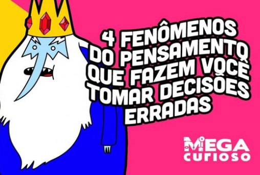 4 fenômenos do pensamento que fazem você tomar decisões erradas