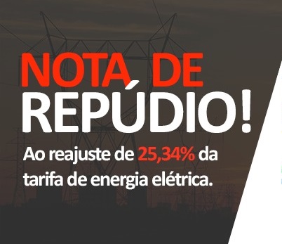 AUMENTO: Nota de repúdio ao reajuste da tarifa de energia autorizado pelo Aneel