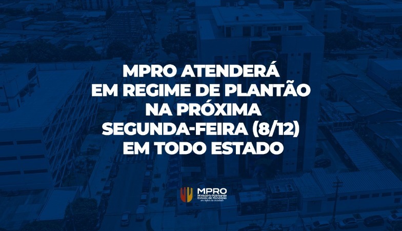 DIA DA JUSTIÇA: MPRO funcionará em regime de plantão na próxima segunda-feira (8/12)
