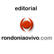 EDITORIAL - RONDONIAOVIVO.COM