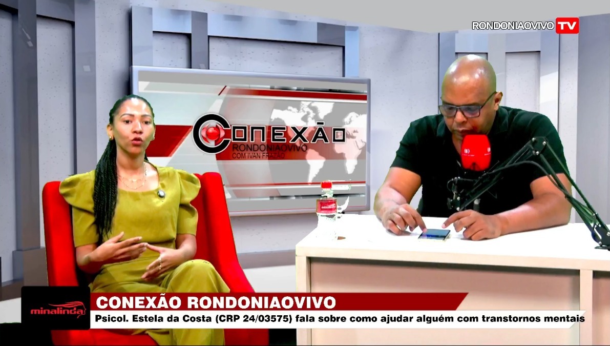 CONEXÃO RONDONIAOVIVO: Psicol. Estela Costa fala sobre ajudar alguém com transtornos mentais