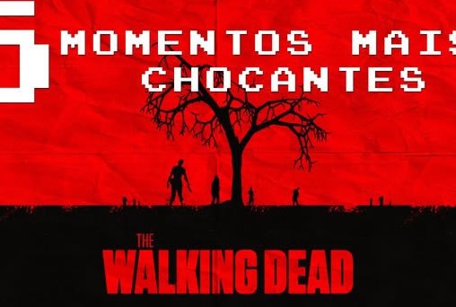 Os 5 Momentos Mais Chocantes de The Walking Dead (até agora)