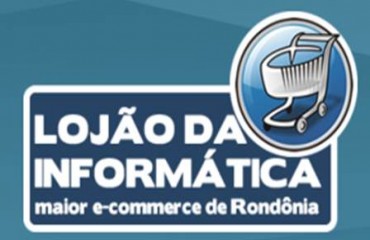 LOJÃO DA INFORMÁTICA maior loja virtual do estado