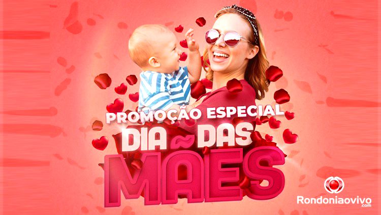 DIA DAS MÃES: Concorra ao sorteio especial realizado pelo Rondoniaovivo