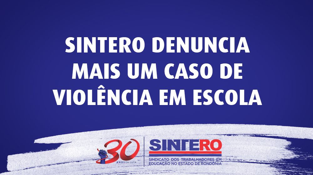 NOTA: Sintero denuncia mais um caso de violência em escola e pede providências