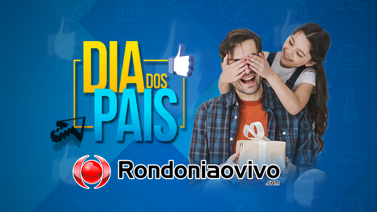 SHOW DE PRÊMIOS: Rondoniaovivo sorteia presentes para os papais, participe!