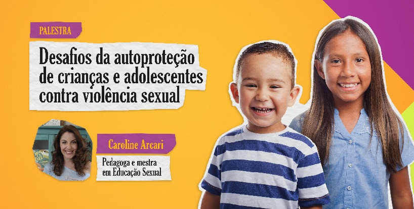 PALESTRAS: Semana de Enfrentamento à Violência Sexual contra Crianças e Adolescentes é aberta