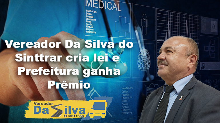 MEDICAMENTOS: Da Silva Do Sinttrar (PSB) cria lei e Prefeitura ganha prêmio nacional de saúde