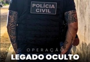 OPERAÇÃO LEGADO OCULTO: Polícia Civil atua contra rede que financia facção criminosa