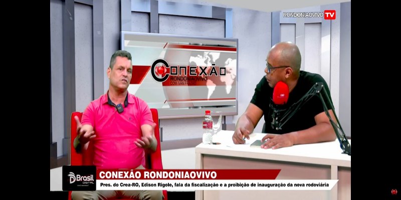 CONEXÃO RONDONIAOVIVO:  Pres. do CREA-RO, Edson Rigole, fala sobre a fiscalização na nova rodoviária