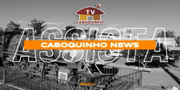 #21 CABOQUINHO NEWS 04/07/2022