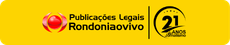 Publicações Legais - Rondoniaovivo.com - 21 Anos